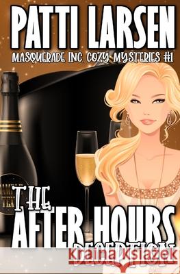 The After Hours Deception Patti Larsen 9781989925331 Mayhem and Murder, Ink - książka