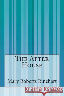 The After House Mary Roberts Rinehart 9781503158542 Createspace - książka