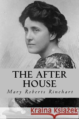 The After House Mary Roberts Rinehart 9781537758466 Createspace Independent Publishing Platform - książka