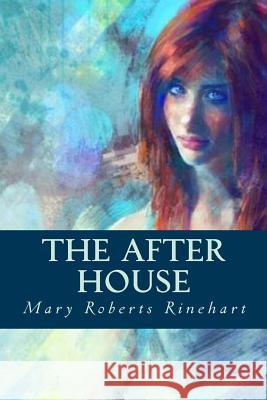 The After House Mary Roberts Rinehart Editorial Oneness 9781539387312 Createspace Independent Publishing Platform - książka