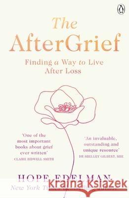 The AfterGrief: Finding a Way to Live After Loss Hope Edelman 9781405948975 Penguin Books Ltd - książka