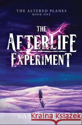 The Afterlife Experiment Sam Weiss 9781738944040 Wise Cat Press - książka