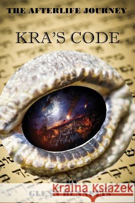 The Afterlife Journey: Kra's Code MR Glenn Bennetts 9781535306010 Createspace Independent Publishing Platform - książka