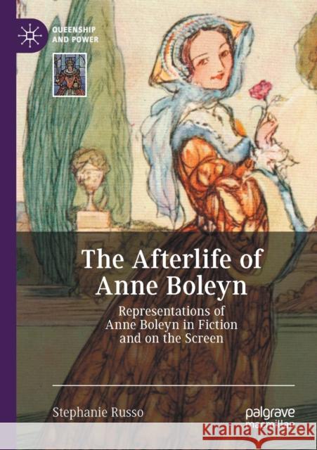 The Afterlife of Anne Boleyn: Representations of Anne Boleyn in Fiction and on the Screen Russo, Stephanie 9783030586157 Springer Nature Switzerland AG - książka