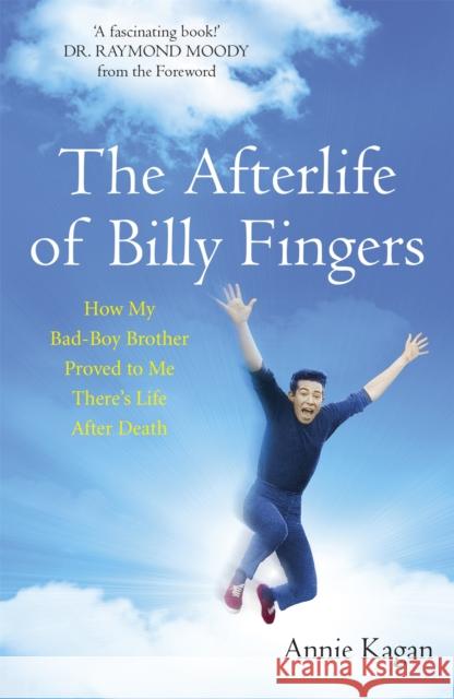 The Afterlife of Billy Fingers: Life, Death and Everything Afterwards Annie Kagan 9781473606937 Hodder & Stoughton - książka