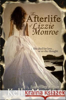 The Afterlife of Lizzie Monroe Kelly Martin 9781495220418 Createspace - książka