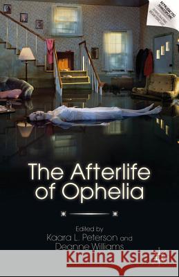 The Afterlife of Ophelia Kaara L. Peterson Deanne Williams 9780230116900 Palgrave MacMillan - książka