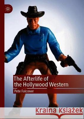 The Afterlife of the Hollywood Western Pete Falconer 9781137546708 Palgrave MacMillan - książka