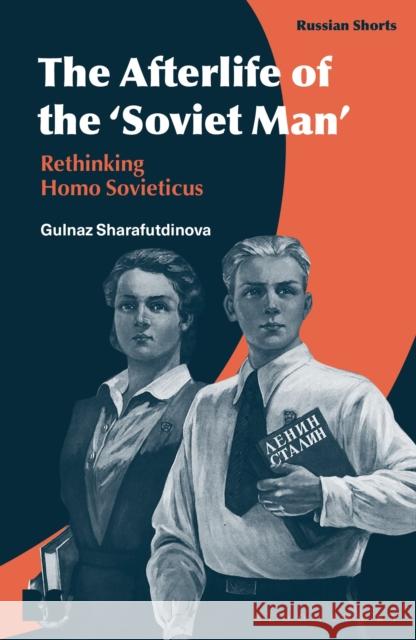 The Afterlife of the 'Soviet Man': Rethinking Homo Sovieticus Gulnaz Sharafutdinova Eugene M. Avrutin Stephen M. Norris 9781350167711 Bloomsbury Academic - książka