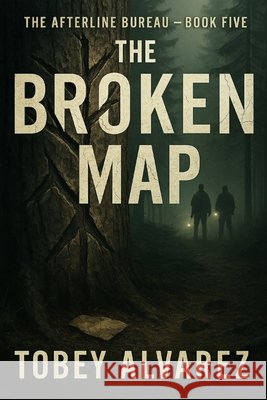 The Afterline Bureau: The Broken Map Alvarez, Tobey 9798275783643 Independently Published - książka