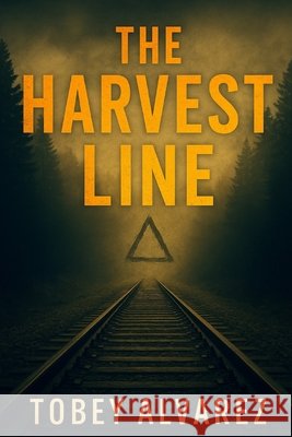 The Afterline Bureau: The Harvest Line Alvarez, Tobey 9798275750935 Independently Published - książka