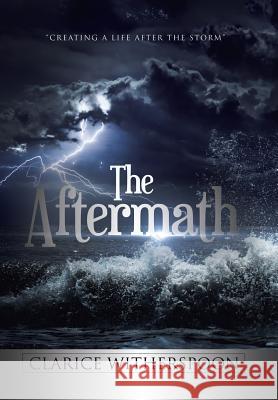 The Aftermath: Creating a Life After the Storm Clarice Witherspoon 9781984568540 Xlibris Us - książka