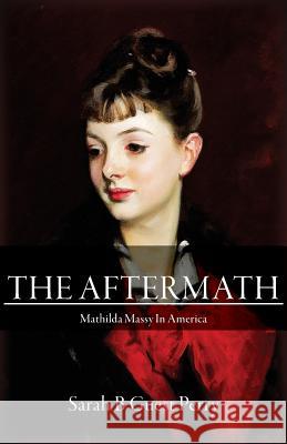 The Aftermath: Mathilda Massy in America Sarah B. Guest Perry 9781530690824 Createspace Independent Publishing Platform - książka