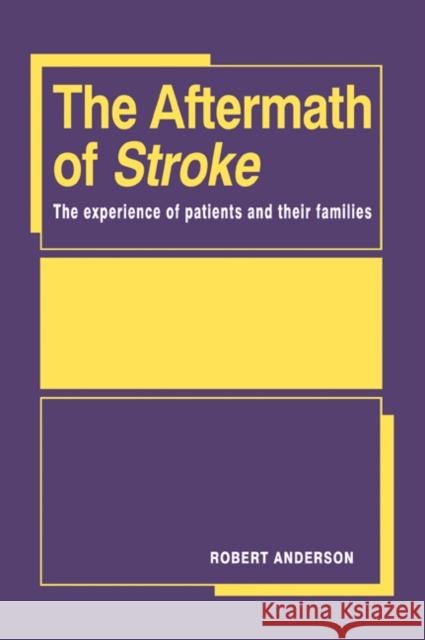 The Aftermath of Stroke: The Experience of Patients and Their Families Anderson, Robert 9780521029827 Cambridge University Press - książka