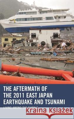 The Aftermath of the 2011 East Japan Earthquake and Tsunami: Living Among the Rubble Shoichiro Takezawa 9781498542531 Lexington Books - książka
