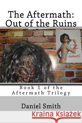 The Aftermath: Out of the Ruins: Volume 1 of the Aftermath Series Daniel Smith 9781482718096 Createspace Independent Publishing Platform - książka