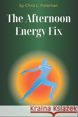The Afternoon Energy Fix: Circadian-friendly routines to beat the 3 p.m. crash without sugar or caffeine. Foreman, Chris L. 9798279278947 Independently Published - książka
