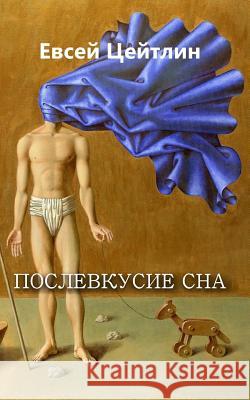 The Aftertaste of a Dream Yevsey Tseytlin Andrei Rabodzeenko 9781983510113 Createspace Independent Publishing Platform - książka