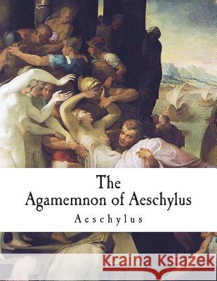 The Agamemnon of Aeschylus: The Greek Tragedies Aeschylus                                Gilbert Murray 9781721951840 Createspace Independent Publishing Platform - książka