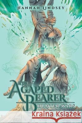 The Agapéd Bearer: Hunter Wars Hannah Taylor Lindsey 9798988442462 Starnate Publishing - książka