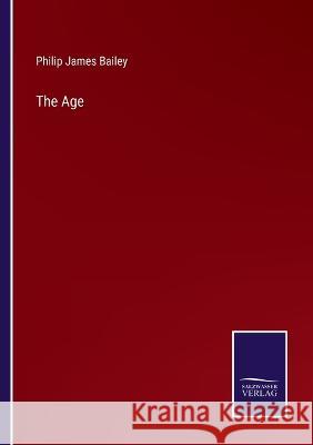 The Age Philip James Bailey 9783375139643 Salzwasser-Verlag - książka