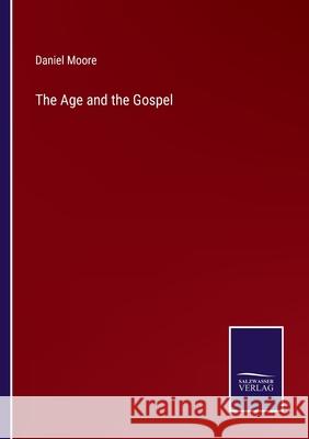 The Age and the Gospel Daniel Moore 9783752589702 Salzwasser-Verlag - książka