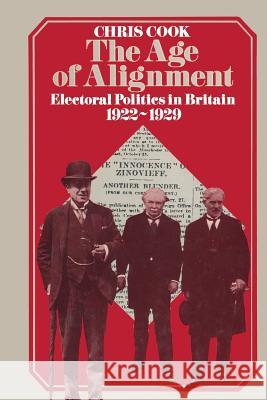 The Age of Alignment: Electoral Politics in Britain 1922–1929 Chris Cook 9781349021413 Palgrave Macmillan - książka