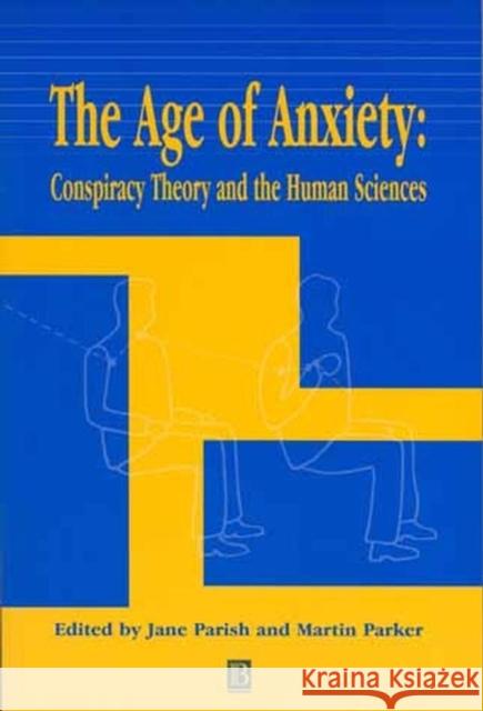 The Age of Anxiety : Conspiracy Theory and the Human Sciences Jane Parish Martin Parker 9780631231684 Blackwell Publishers - książka