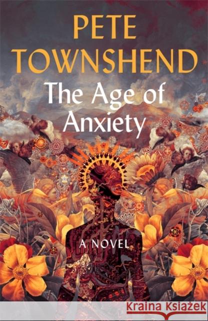 The Age of Anxiety: A Novel - The Times Bestseller Townshend Pete 9781473622951 Hodder & Stoughton - książka