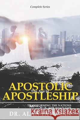 The Age of Apostolic Apostleship: Complete Series Alan Pateman 9781909132658 Apmi Publications - książka