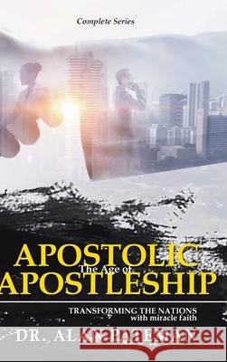 The Age of Apostolic Apostleship: Complete Series Alan Pateman 9781909132931 Apmi Publications - książka