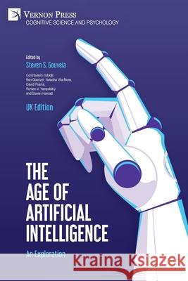 The Age of Artificial Intelligence (UK Edition): An Exploration Steven S Gouveia 9781648892189 Vernon Press - książka