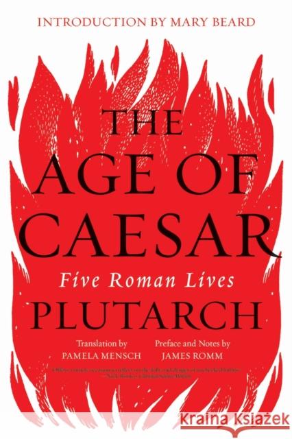 The Age of Caesar: Five Roman Lives Plutarch                                 James Romm Pamela Mensch 9780393355529 W. W. Norton & Company - książka