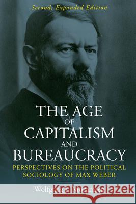 The Age of Capitalism and Bureaucracy: Perspectives on the Political Sociology of Max Weber Wolfgang J. Mommsen 9781800730793 Berghahn Books - książka