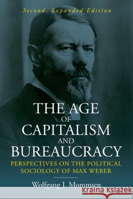 The Age of Capitalism and Bureaucracy: Perspectives on the Political Sociology of Max Weber Wolfgang J. Mommsen 9781800731264 Berghahn Books - książka