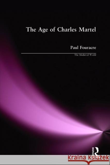 The Age of Charles Martel Paul Fouracre 9780582064768 Longman Publishing Group - książka