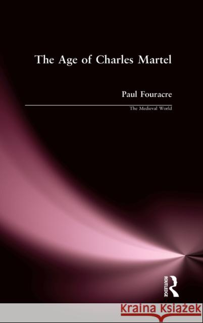 The Age of Charles Martel Paul Fouracre 9781138179523 Routledge - książka