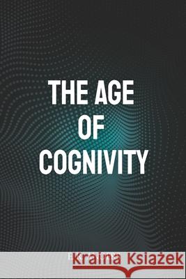 The Age of Cognivity E. R. Anders 9781099377976 Independently Published - książka