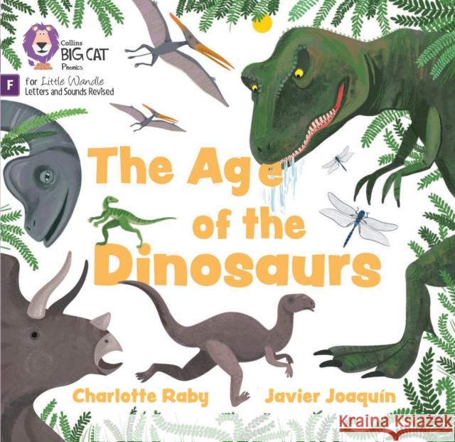 The Age of Dinosaurs: Foundations for Phonics Raby, Charlotte 9780008668129 HarperCollins Publishers - książka