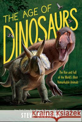 The Age of Dinosaurs: The Rise and Fall of the World's Most Remarkable Animals Steve Brusatte 9780062930187 Quill Tree Books - książka