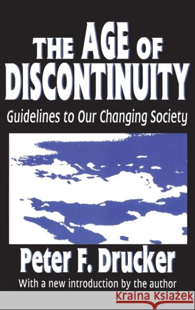 The Age of Discontinuity: Guidelines to Our Changing Society Peter Drucker 9781138534100 Routledge - książka
