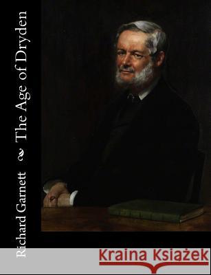 The Age of Dryden Richard Garnett 9781540531803 Createspace Independent Publishing Platform - książka