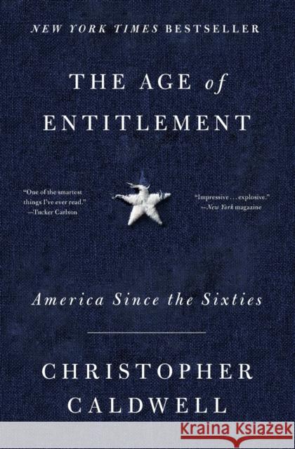 The Age of Entitlement: America Since the Sixties Christopher Caldwell 9781501106910 Simon & Schuster - książka