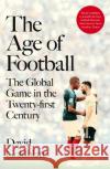 The Age of Football: The Global Game in the Twenty-first Century David Goldblatt 9781509854240 Pan Macmillan