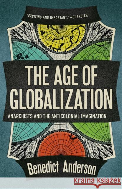 The Age of Globalization: Anarchists and the Anticolonial Imagination Anderson, Benedict 9781781681442  - książka