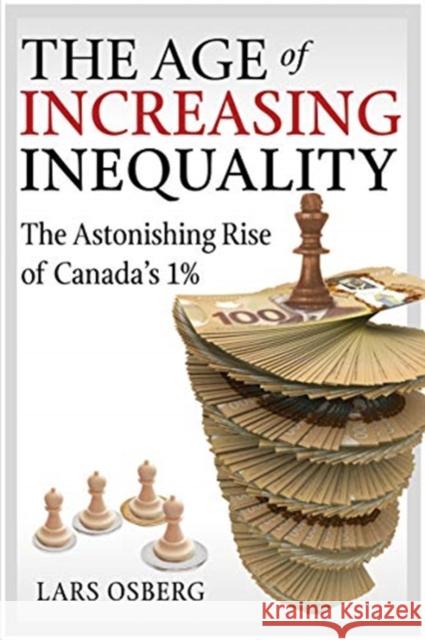 The Age of Increasing Inequality: The Astonishing Rise of Canada's 1% Lars Osberg 9781459413139 Lorimer - książka