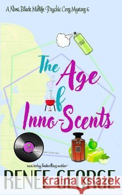 The Age of Inno-Scents: A Paranormal Women's Fiction Novel Renee George   9781947177437 Barkside of the Moon Press - książka