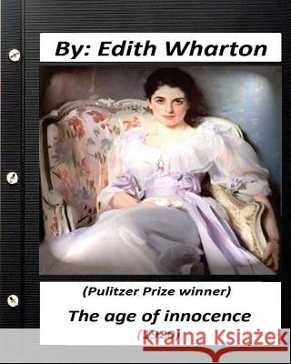 The age of innocence (1920): (Pulitzer Prize winner) by Edith Wharton: (World's Classics) Wharton, Edith 9781530879717 Createspace Independent Publishing Platform - książka