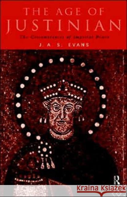 The Age of Justinian: The Circumstances of Imperial Power Evans, J. a. S. 9780415022095 Routledge - książka