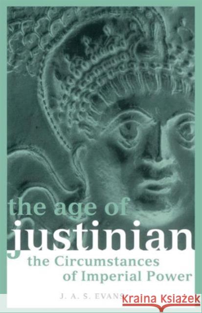 The Age of Justinian: The Circumstances of Imperial Power Evans, J. a. S. 9780415237260  - książka